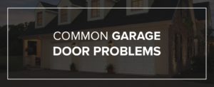 Common Garage Door Problems