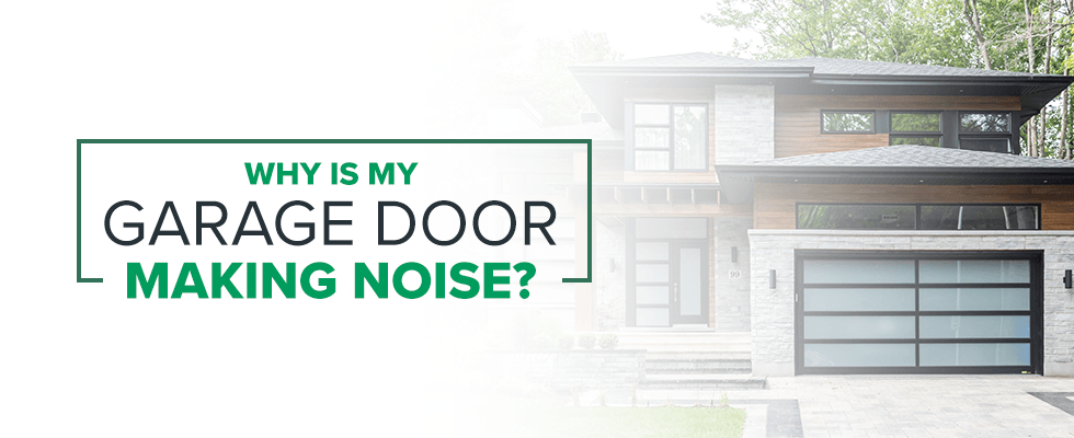 Why Is My Garage Door Making Noise