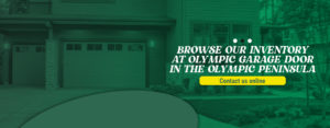 Browse Our Inventory at Olympic Garage Door